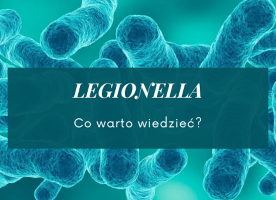 Informacje nt. bakterii z rodzaju Legionella sp. i jej zagrożenia dla ludzi